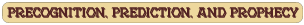 Banners/Button_7_PrecogPredProph_Strong_PROJECT_10.png